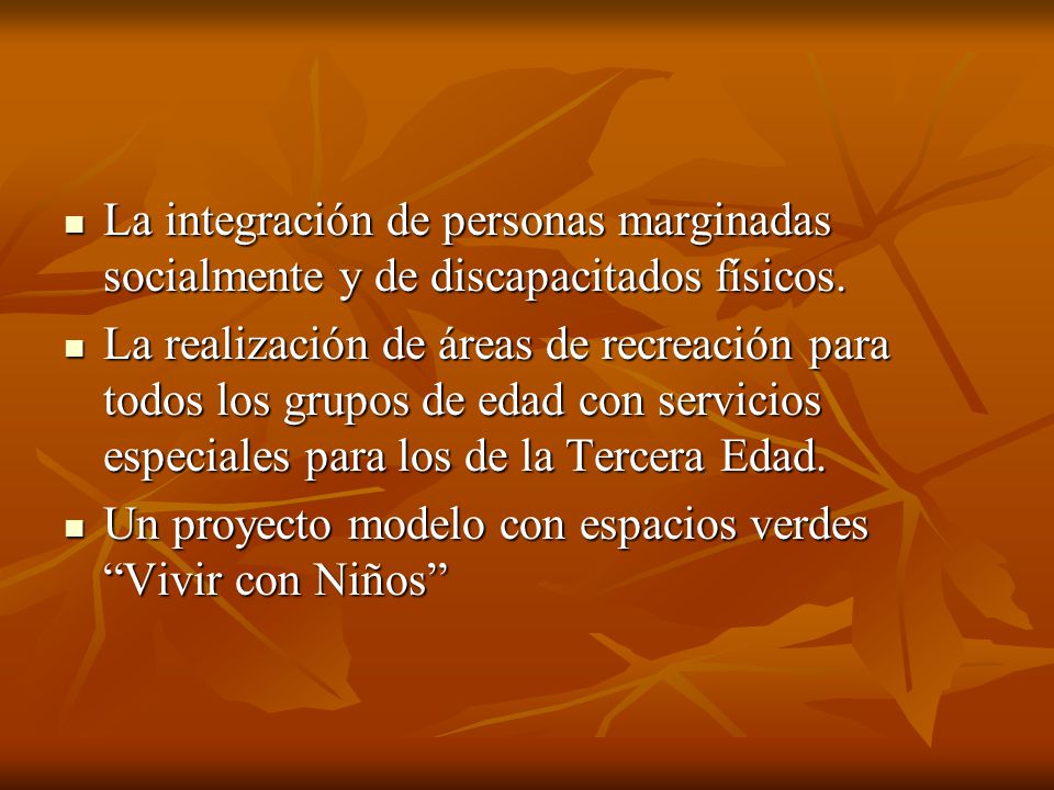 La integración de personas marginadas socialmente y de discapacitados físicos.