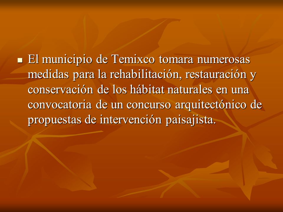 El municipio de Temixco tomara numerosas medidas para la rehabilitación, restauración y conservación de los hábitat naturales en una convocatoria de un concurso arquitectónico de propuestas de intervención paisajista.
