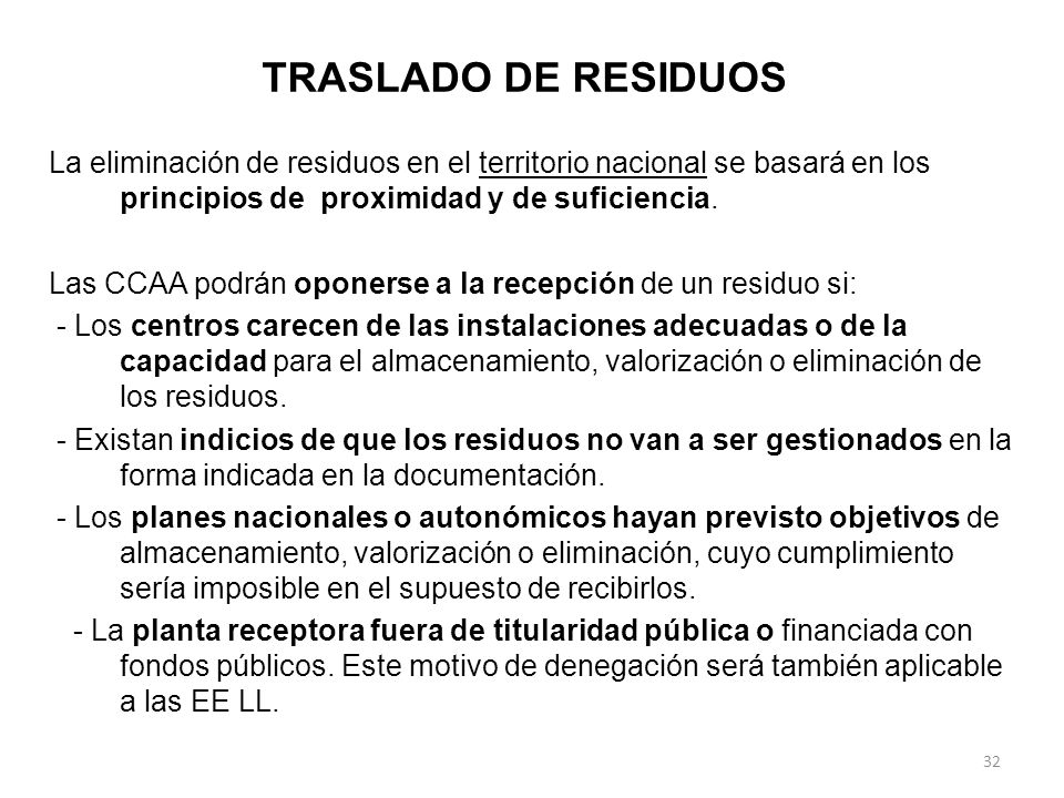 TRASLADO DE RESIDUOS La eliminación de residuos en el territorio nacional se basará en los principios de proximidad y de suficiencia.