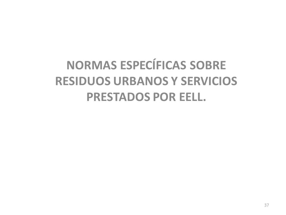 NORMAS ESPECÍFICAS SOBRE RESIDUOS URBANOS Y SERVICIOS PRESTADOS POR EELL.