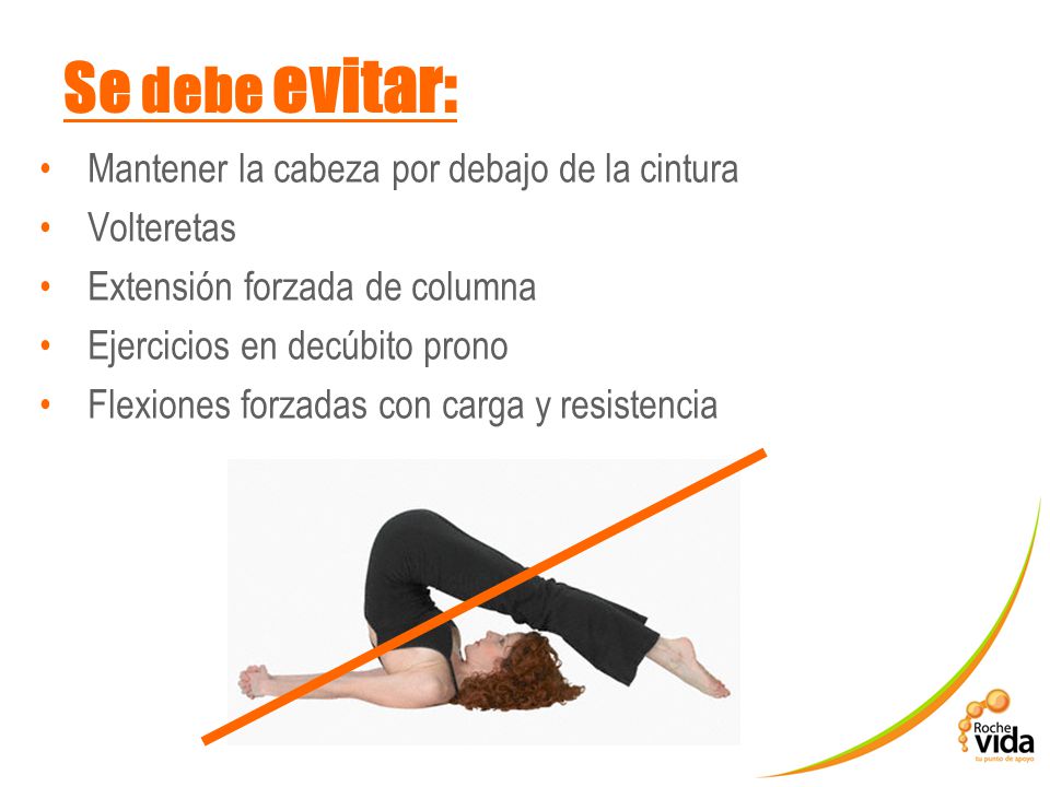 Se debe evitar: Mantener la cabeza por debajo de la cintura Volteretas