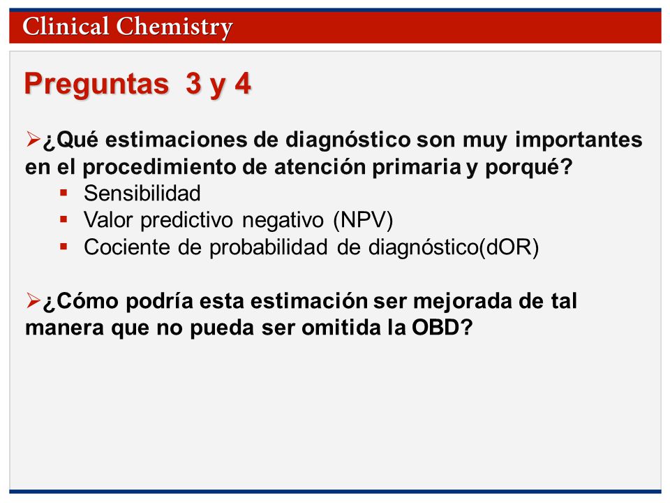 Preguntas 3 y 4 ¿Qué estimaciones de diagnóstico son muy importantes en el procedimiento de atención primaria y porqué