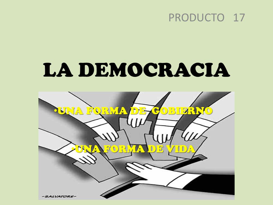 PRODUCTO 17 LA DEMOCRACIA UNA FORMA DE GOBIERNO UNA FORMA DE VIDA
