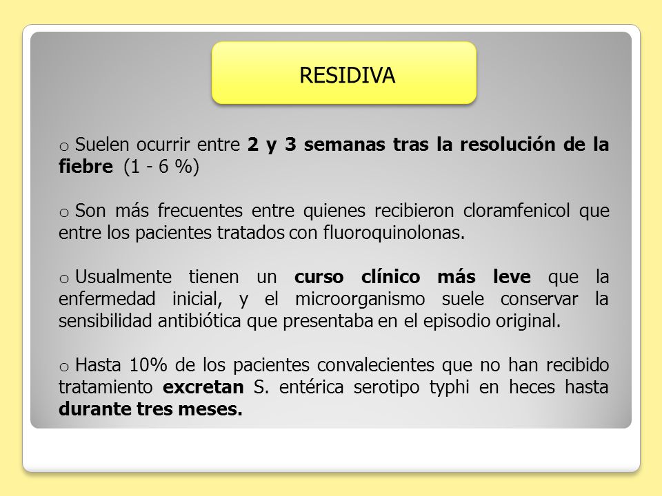 RESIDIVA Suelen ocurrir entre 2 y 3 semanas tras la resolución de la fiebre (1 - 6 %)