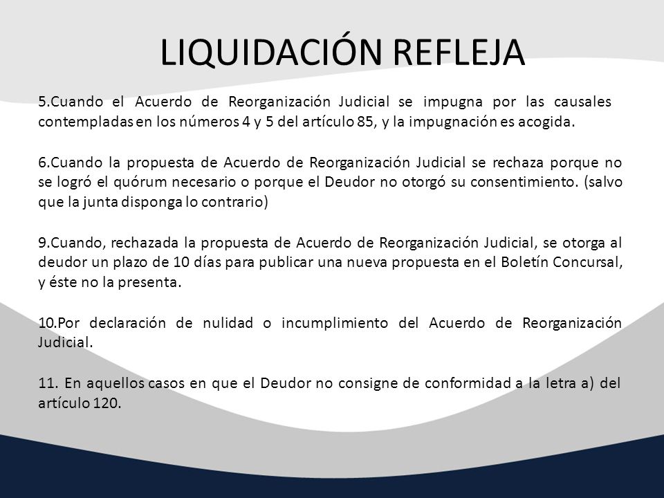 LIQUIDACIÓN REFLEJA Cuando el Acuerdo de Reorganización Judicial se impugna por las causales.