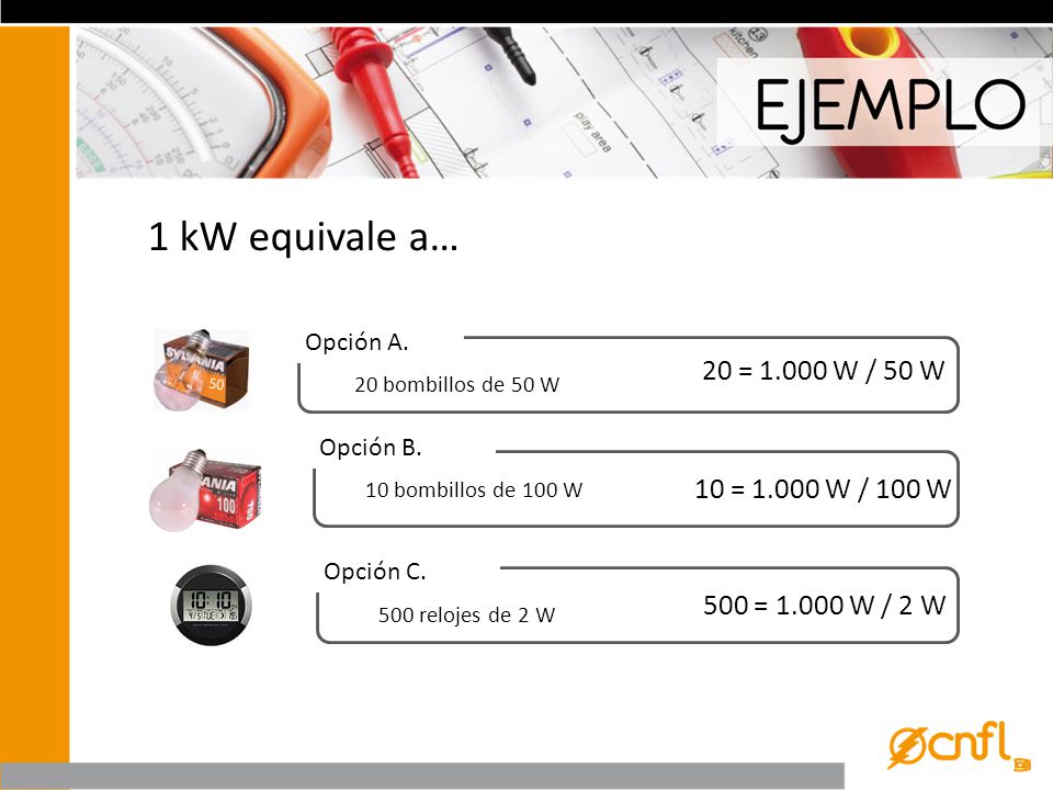1 kW equivale a… 20 = W / 50 W 10 = W / 100 W