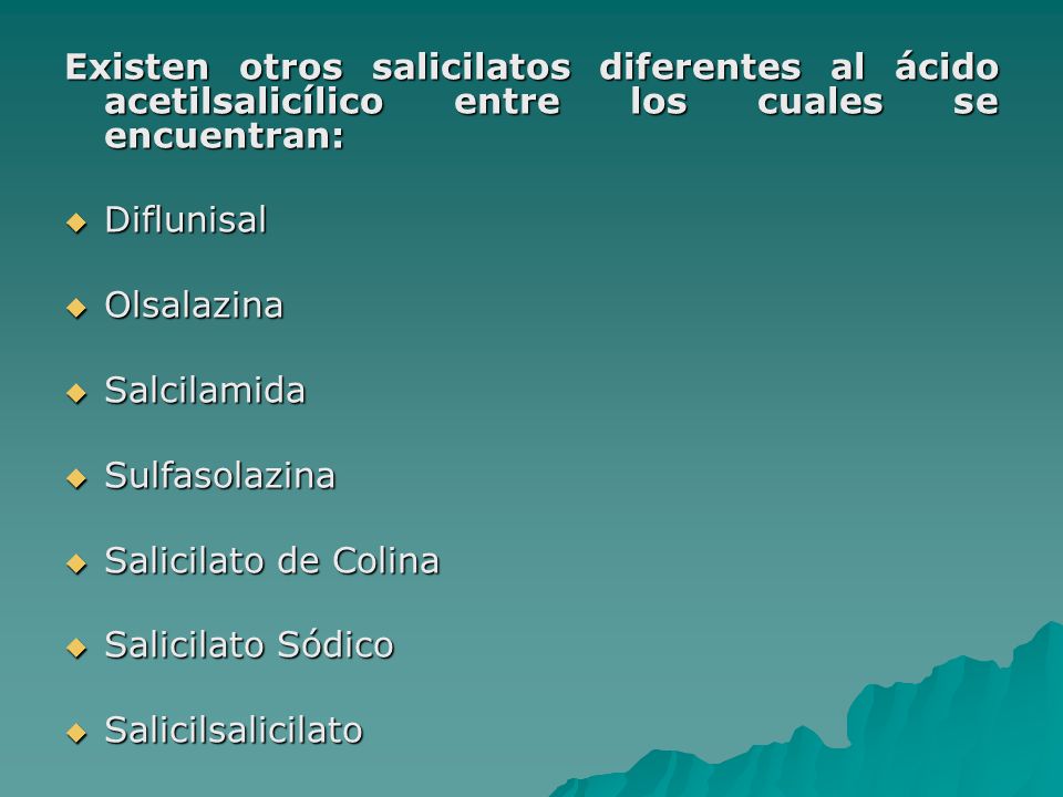 Existen otros salicilatos diferentes al ácido acetilsalicílico entre los cuales se encuentran: