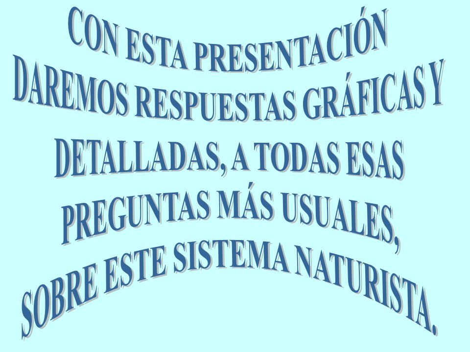 DAREMOS RESPUESTAS GRÁFICAS Y DETALLADAS, A TODAS ESAS