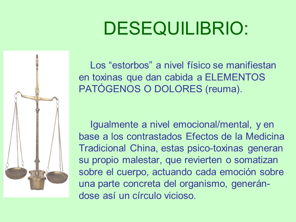 DESEQUILIBRIO: Los estorbos a nivel físico se manifiestan en toxinas que dan cabida a ELEMENTOS PATÓGENOS O DOLORES (reuma).