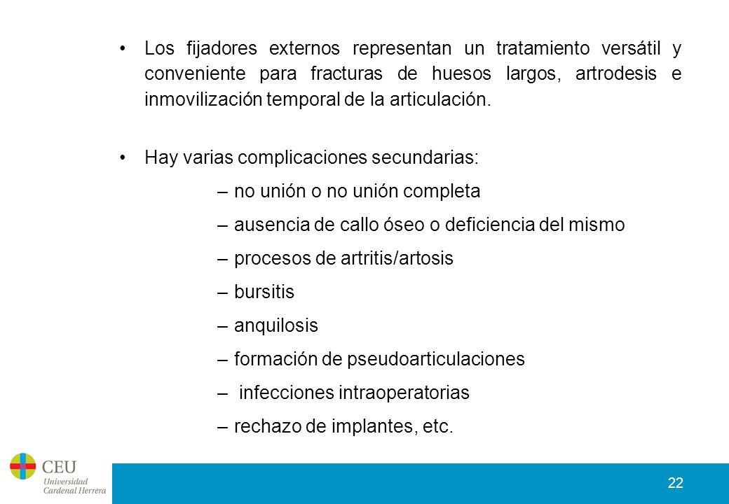 Los fijadores externos representan un tratamiento versátil y conveniente para fracturas de huesos largos, artrodesis e inmovilización temporal de la articulación.