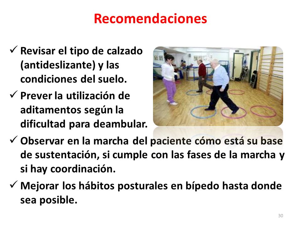 Recomendaciones Revisar el tipo de calzado (antideslizante) y las condiciones del suelo.