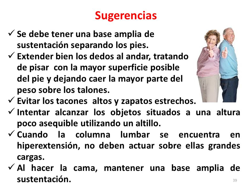 Sugerencias Se debe tener una base amplia de sustentación separando los pies.