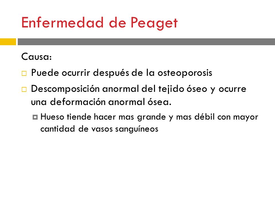 Enfermedad de Peaget Causa: Puede ocurrir después de la osteoporosis