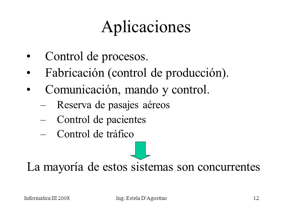 La mayoría de estos sistemas son concurrentes