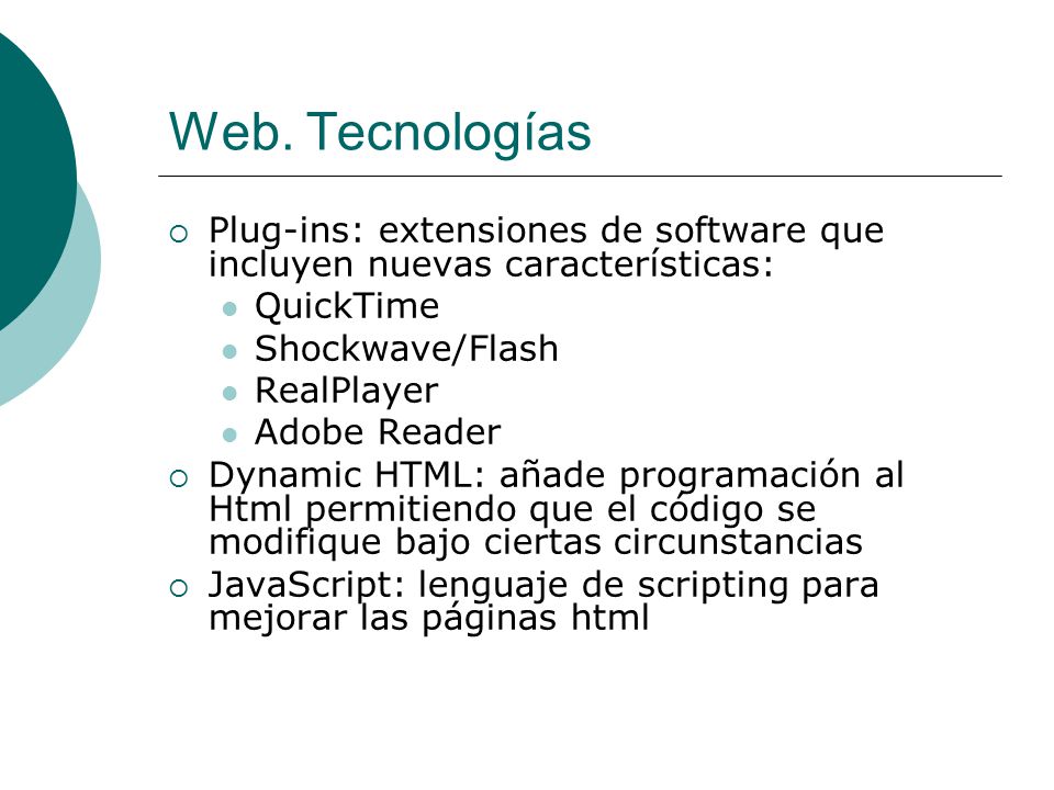 Web. Tecnologías Plug-ins: extensiones de software que incluyen nuevas características: QuickTime.