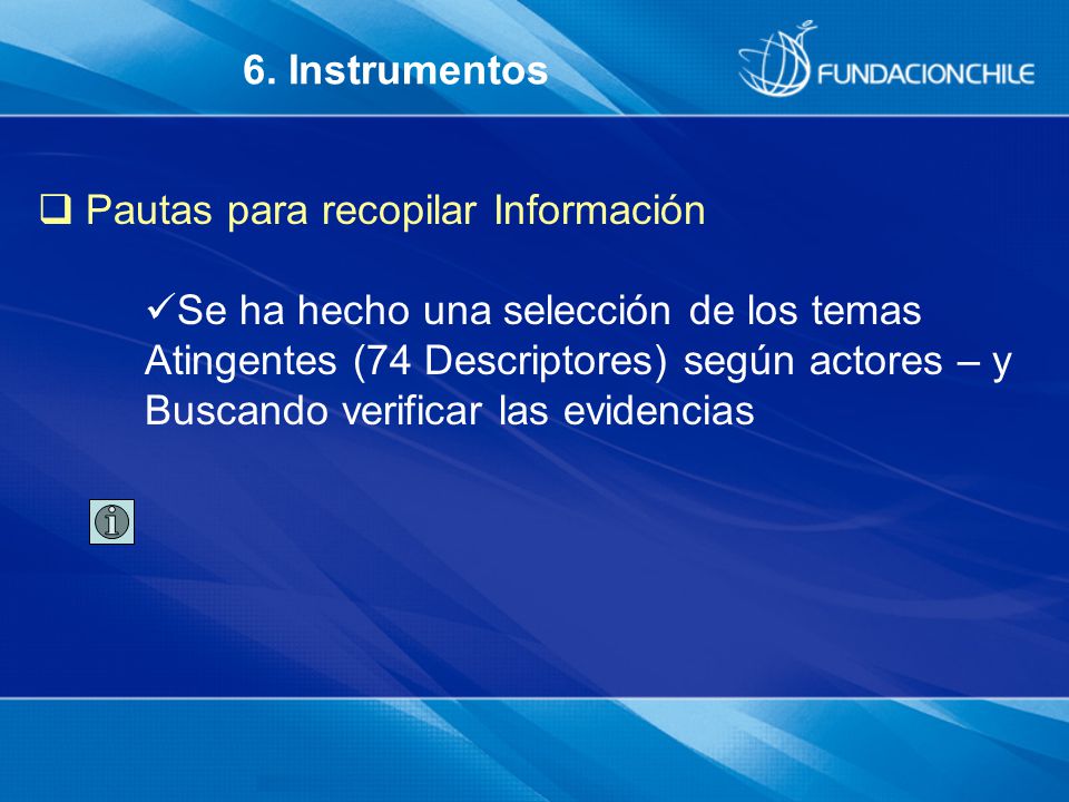 6. Instrumentos Pautas para recopilar Información. Se ha hecho una selección de los temas. Atingentes (74 Descriptores) según actores – y.