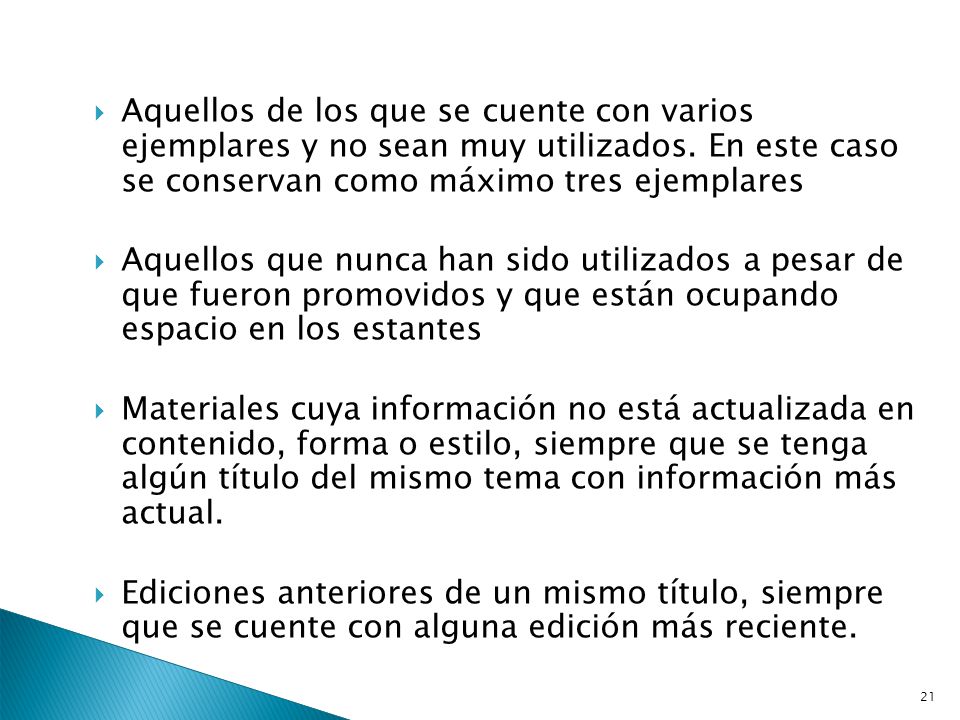 Aquellos de los que se cuente con varios ejemplares y no sean muy utilizados. En este caso se conservan como máximo tres ejemplares