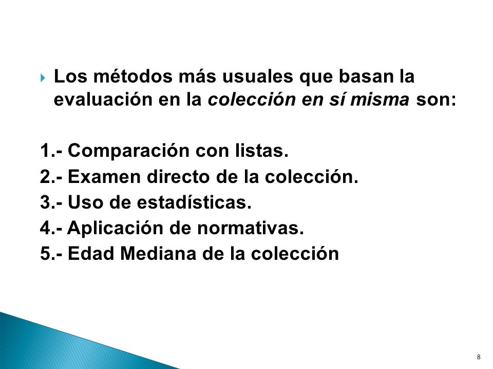 1.- Comparación con listas. 2.- Examen directo de la colección.