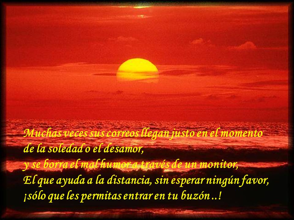 Muchas veces sus correos llegan justo en el momento