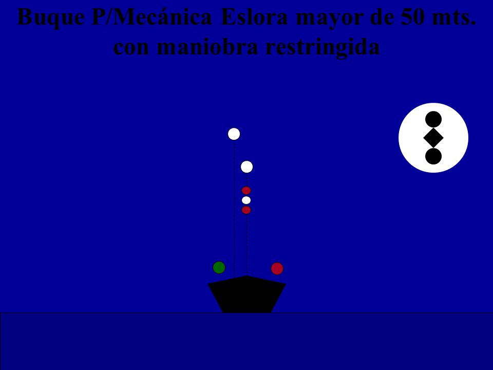 Buque P/Mecánica Eslora mayor de 50 mts. con maniobra restringida 8