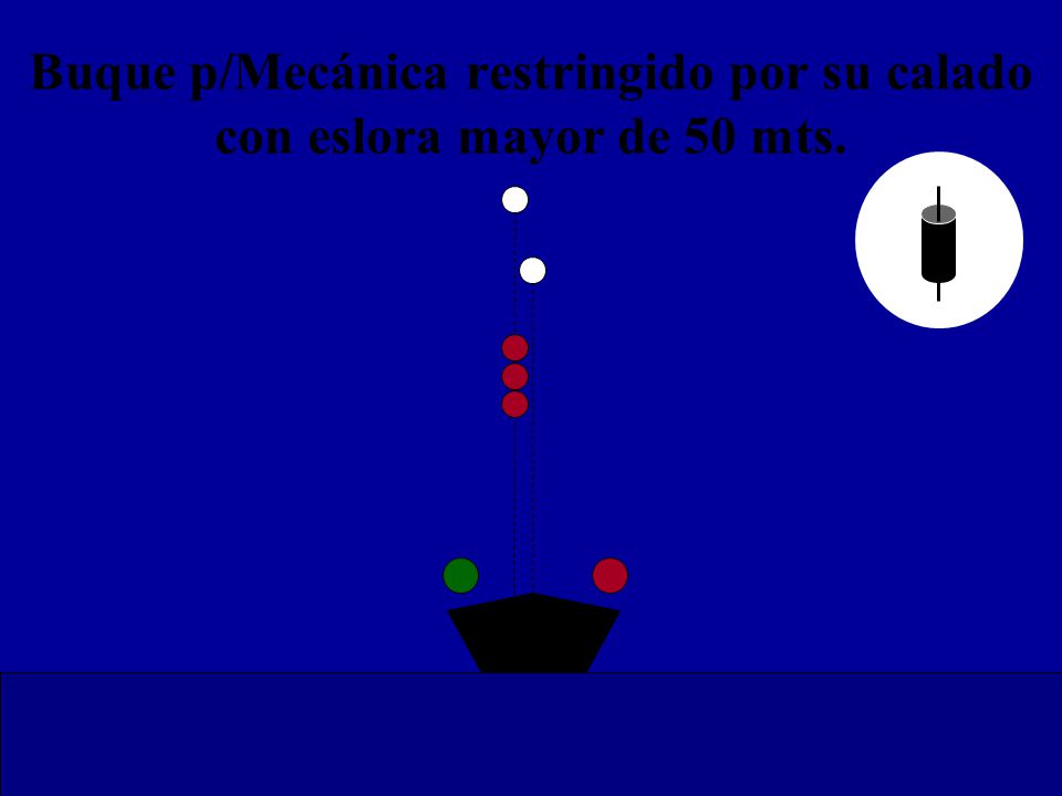 Buque p/Mecánica restringido por su calado con eslora mayor de 50 mts.