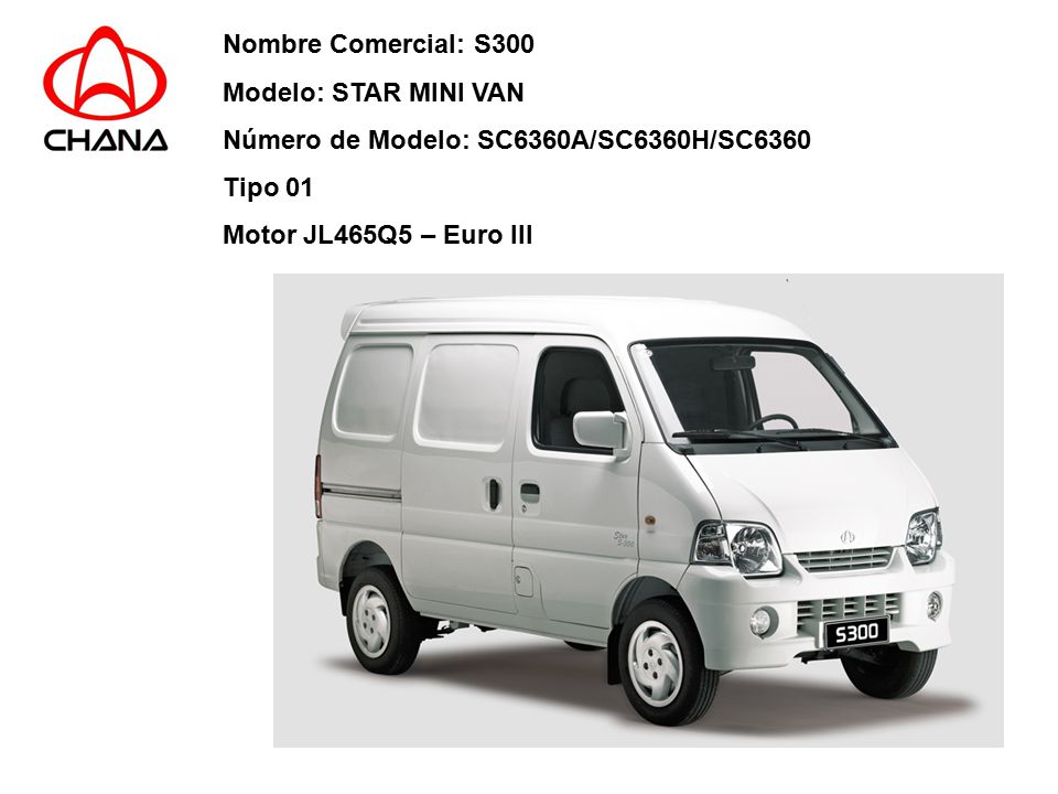 Nombre Comercial: S300 Modelo: STAR MINI VAN. Número de Modelo: SC6360A/SC6360H/SC6360.