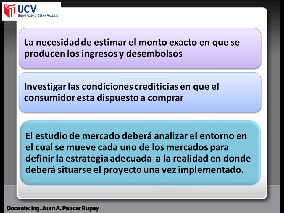 La necesidad de estimar el monto exacto en que se producen los ingresos y desembolsos