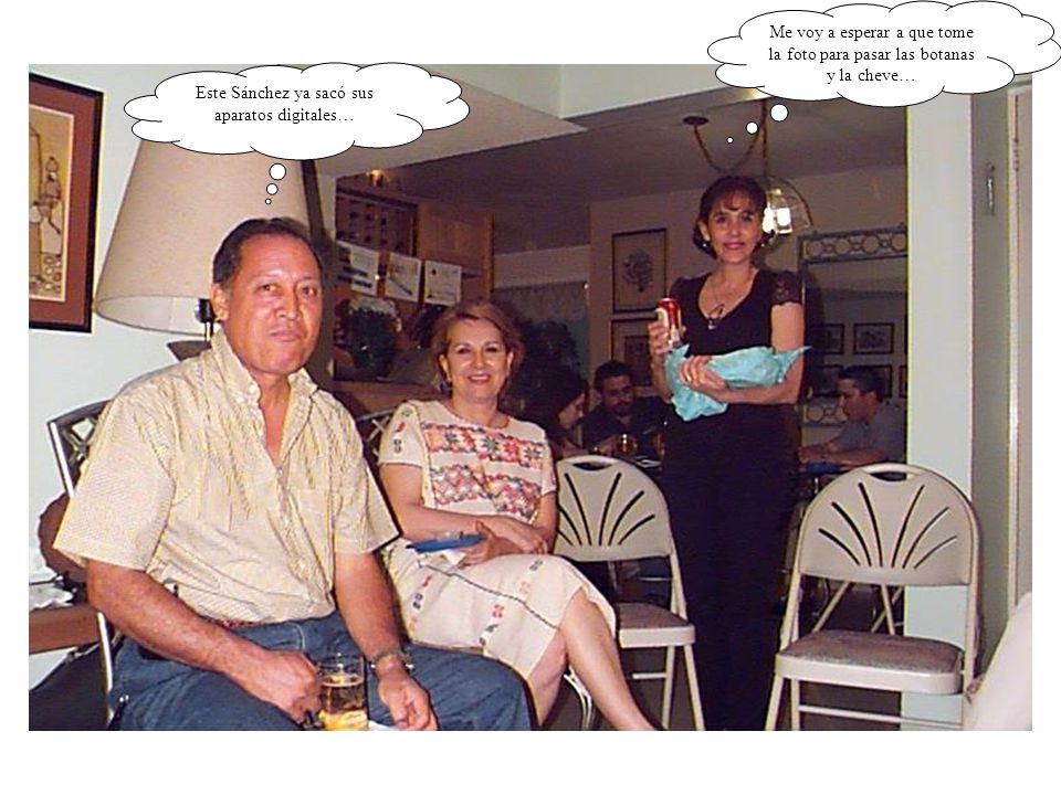 Me voy a esperar a que tome la foto para pasar las botanas y la cheve…
