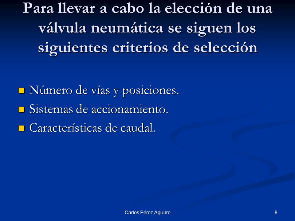 Para llevar a cabo la elección de una válvula neumática se siguen los siguientes criterios de selección