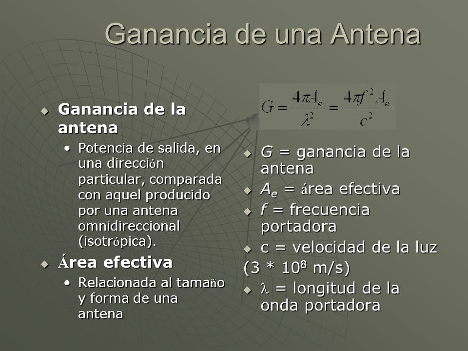 Ganancia de una Antena Ganancia de la antena G = ganancia de la antena