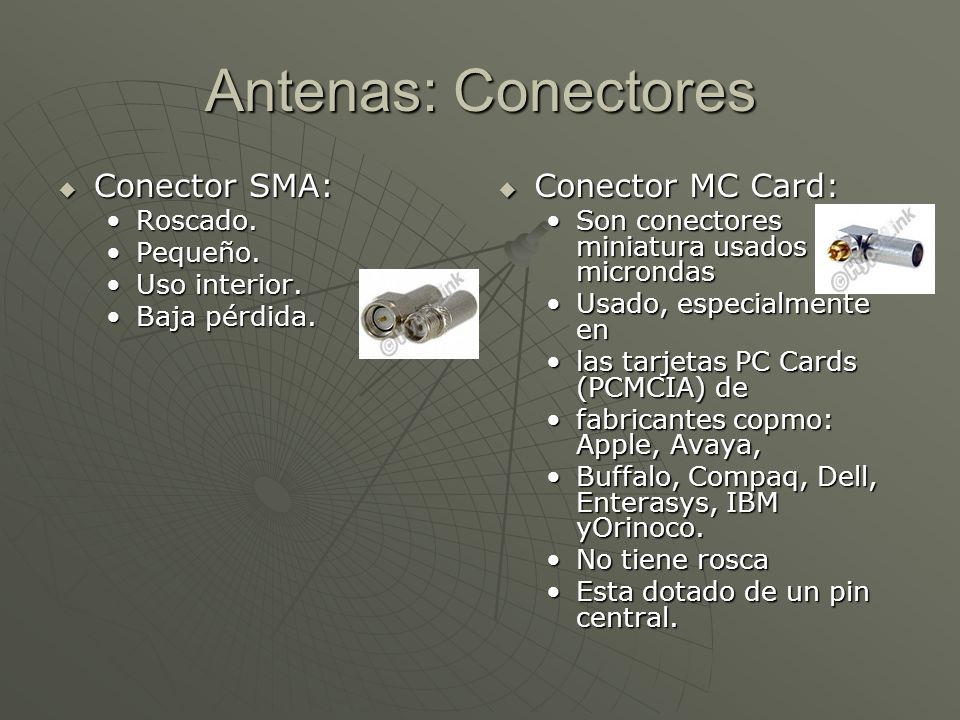 Antenas: Conectores Conector SMA: Conector MC Card: Roscado. Pequeño.