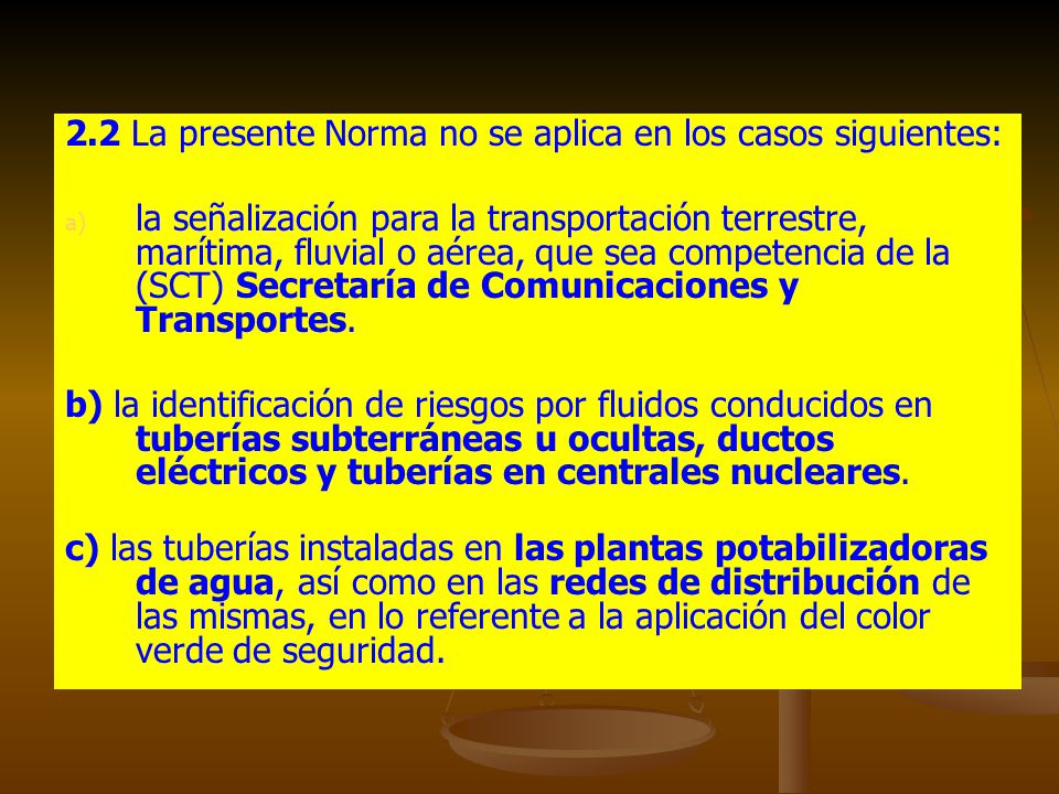 2.2 La presente Norma no se aplica en los casos siguientes: