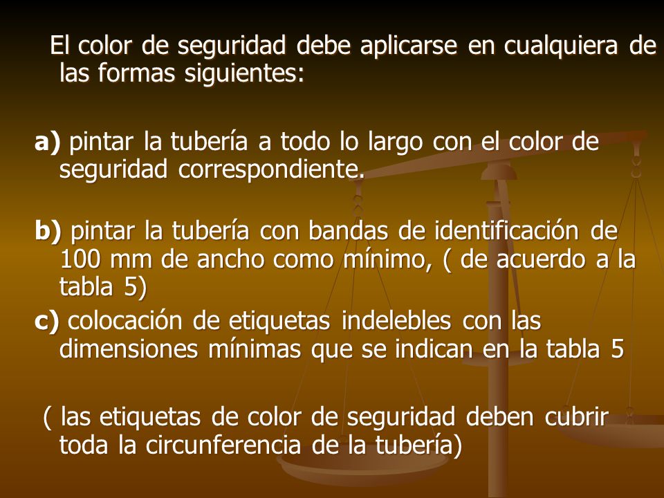 El color de seguridad debe aplicarse en cualquiera de las formas siguientes: