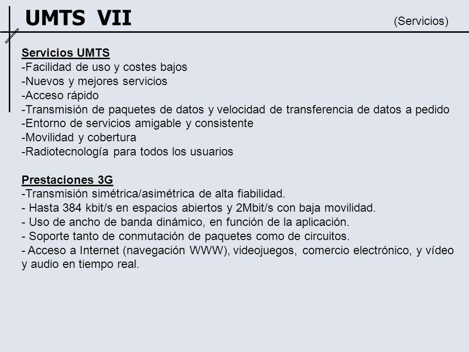 UMTS VII (Servicios) Servicios UMTS -Facilidad de uso y costes bajos