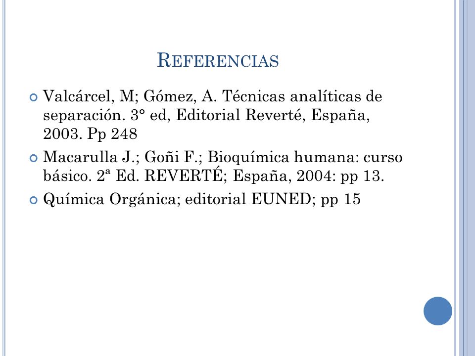 Referencias Valcárcel, M; Gómez, A. Técnicas analíticas de separación. 3° ed, Editorial Reverté, España, Pp 248.