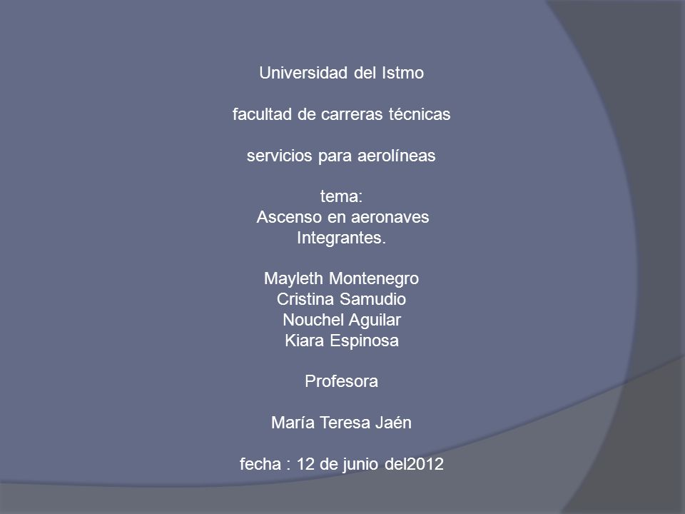 Universidad del Istmo facultad de carreras técnicas servicios para aerolíneas tema: Ascenso en aeronaves Integrantes.