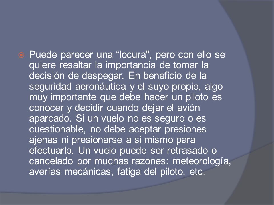 Puede parecer una locura , pero con ello se quiere resaltar la importancia de tomar la decisión de despegar.