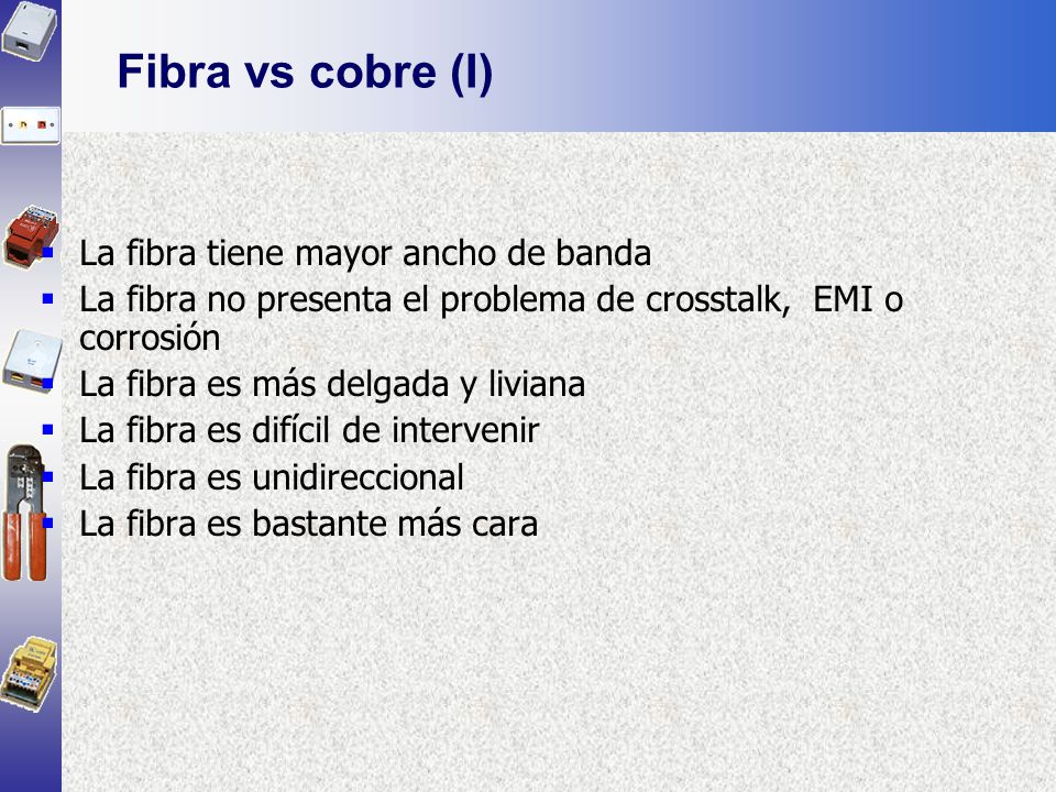 Fibra vs cobre (I) La fibra tiene mayor ancho de banda