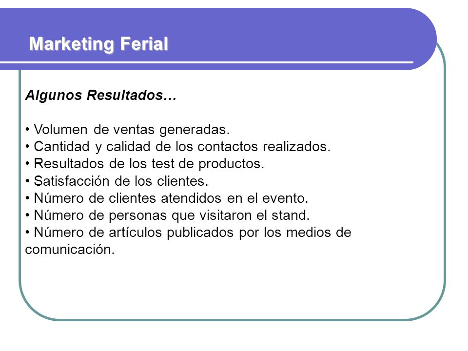 Marketing Ferial Algunos Resultados… Volumen de ventas generadas.