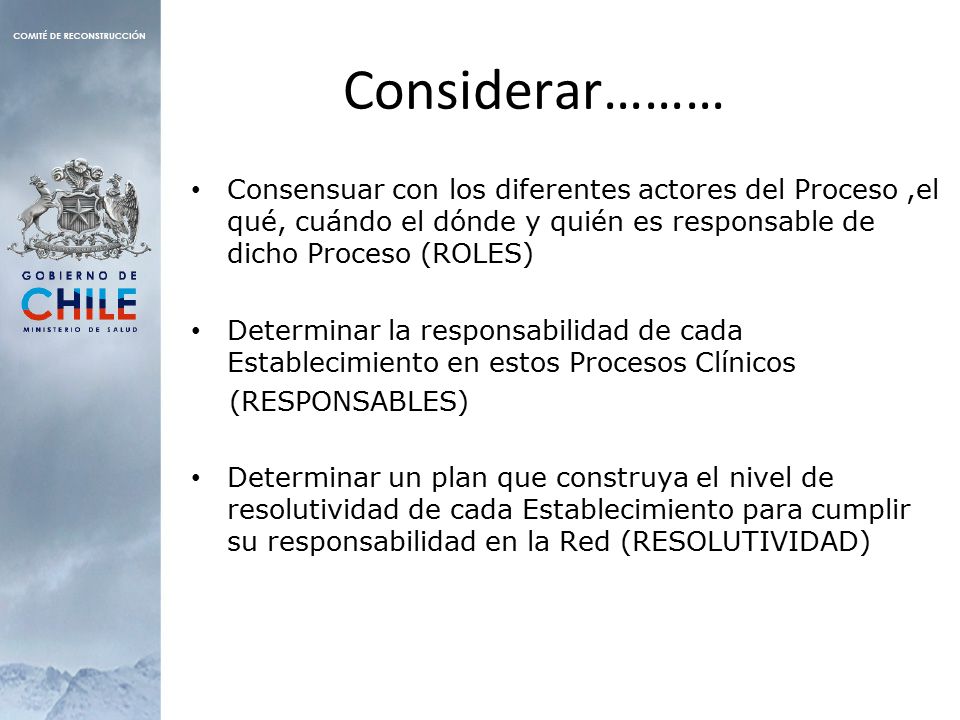 Considerar……… Consensuar con los diferentes actores del Proceso ,el qué, cuándo el dónde y quién es responsable de dicho Proceso (ROLES)