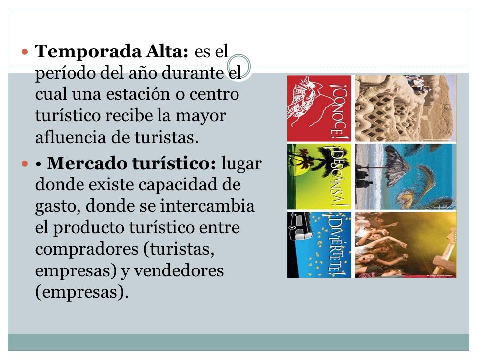 Temporada Alta: es el período del año durante el cual una estación o centro turístico recibe la mayor afluencia de turistas.