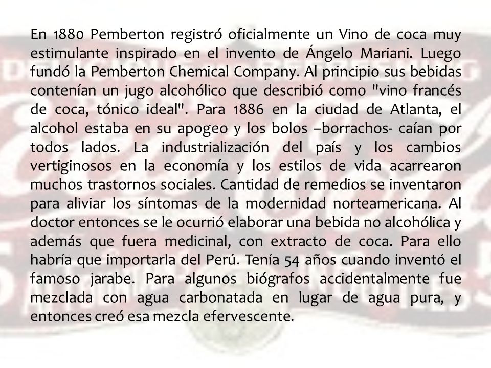 En 1880 Pemberton registró oficialmente un Vino de coca muy estimulante inspirado en el invento de Ángelo Mariani.