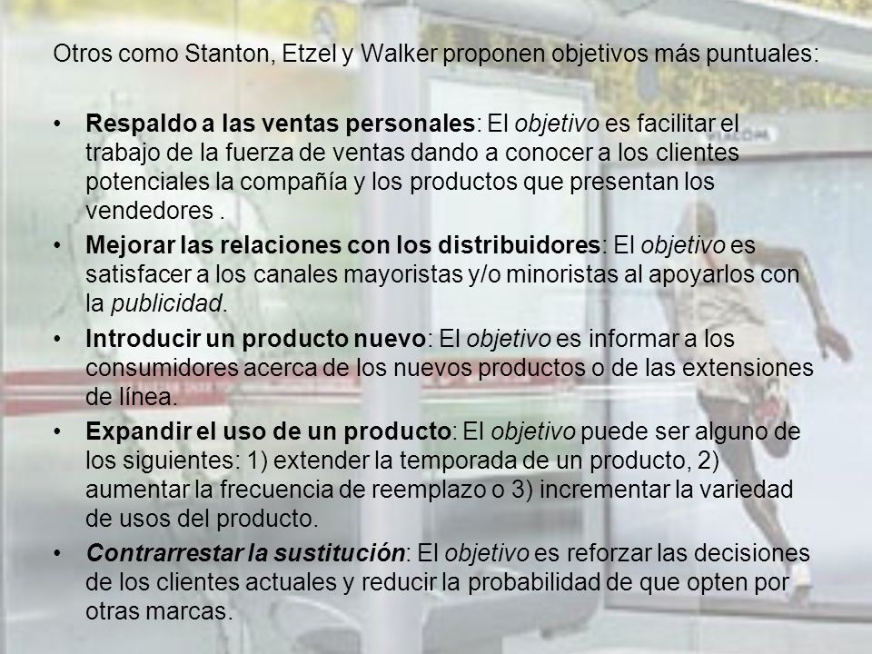 Otros como Stanton, Etzel y Walker proponen objetivos más puntuales: