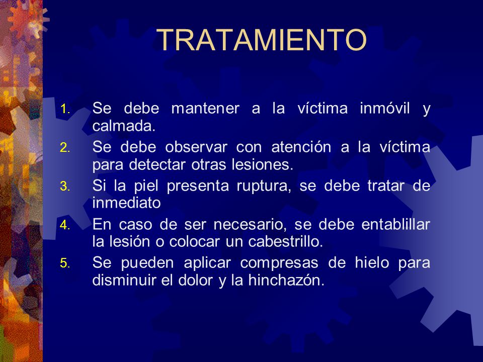 TRATAMIENTO Se debe mantener a la víctima inmóvil y calmada.