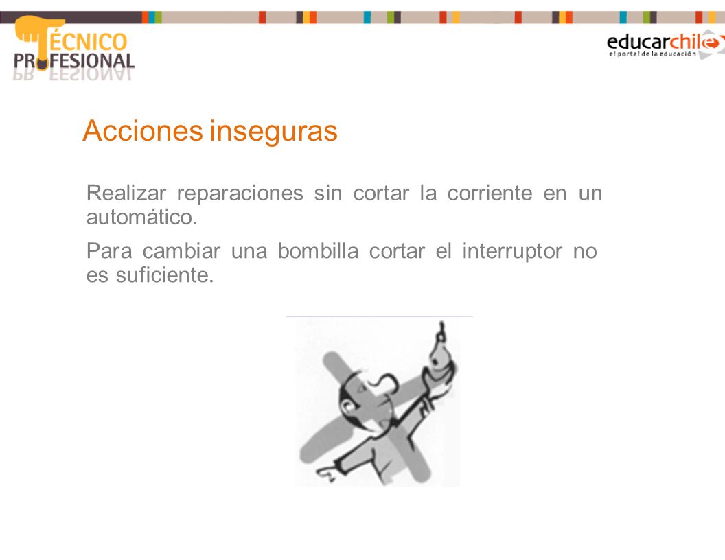 Acciones inseguras Realizar reparaciones sin cortar la corriente en un automático.