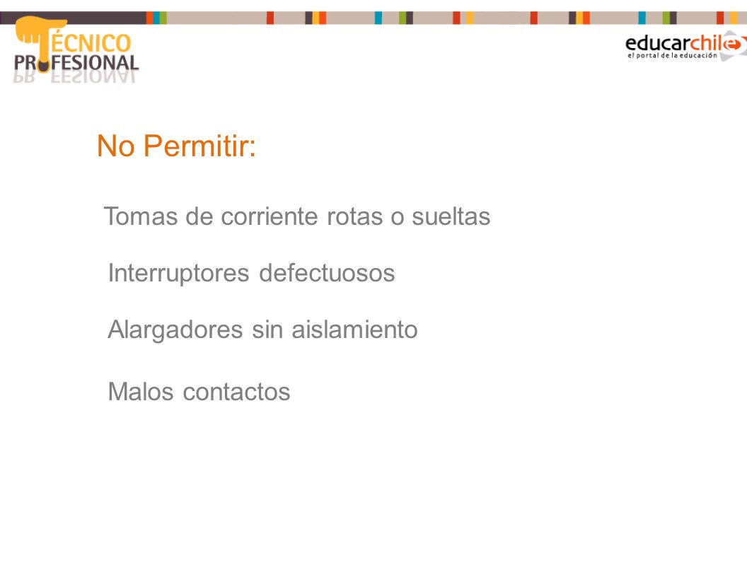 No Permitir: Tomas de corriente rotas o sueltas