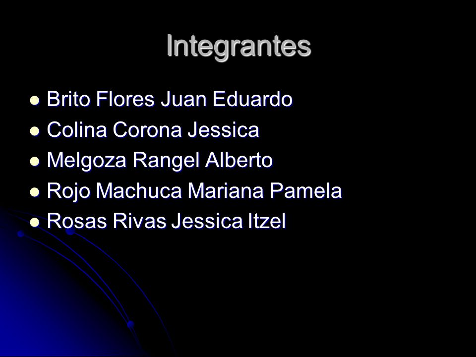 Integrantes Brito Flores Juan Eduardo Colina Corona Jessica