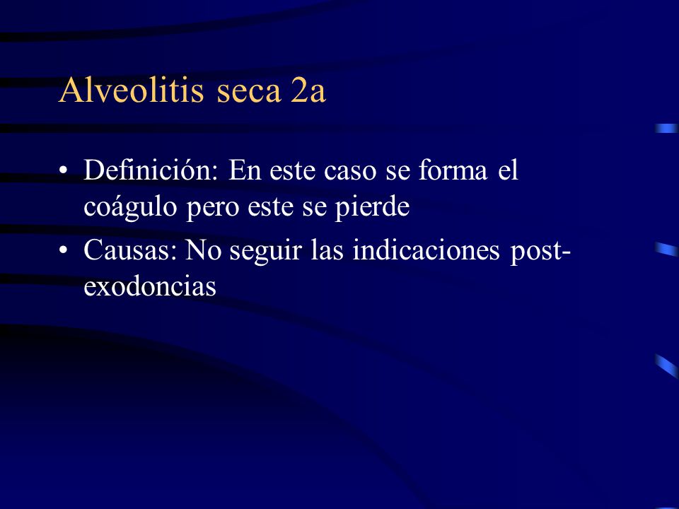 Alveolitis seca 2a Definición: En este caso se forma el coágulo pero este se pierde.