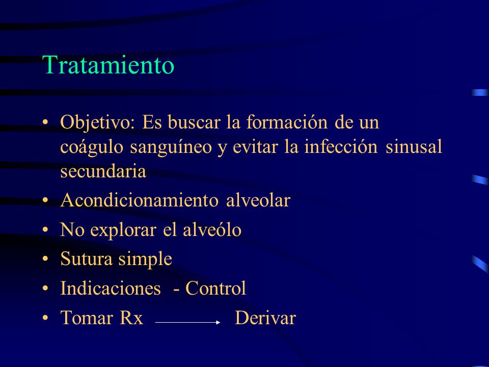 Tratamiento Objetivo: Es buscar la formación de un coágulo sanguíneo y evitar la infección sinusal secundaria.