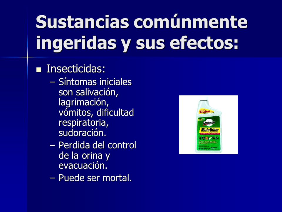 Sustancias comúnmente ingeridas y sus efectos: